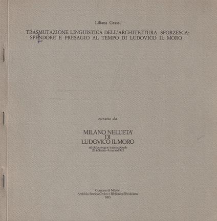 Trasmutazione linguistica dell'architettura sforzesca: splendore e presagio al tempo di Ludovico il Moro - Luigi Grassi - copertina