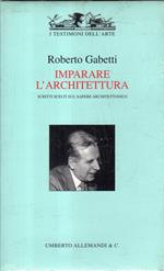 Imparare l'architettura. Scritti scelti: 1. Riflessioni sull'architettura