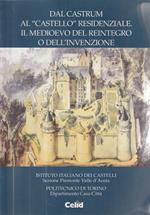 Dal castrum al castello residenziale: il Medioevo del reintegro o dell'invenzione atti delle Giornate di studio, Torino 12-13 marzo 1999