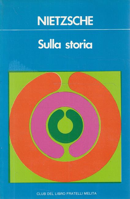 Nietzsche Sulla storia - Friedrich Nietzsche - copertina