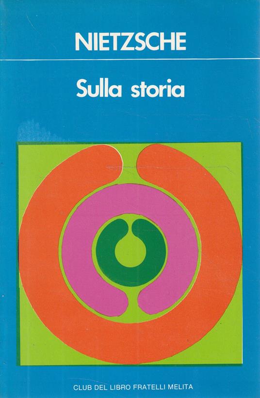Nietzsche Sulla storia - Friedrich Nietzsche - copertina