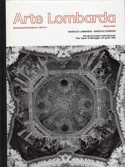 Arte Lombarda. Nuova Serie. Novantotto/Novantanove 1991/3-4. Barocco Lombardo - Barocco Europeo. Atti del Convegno Internazionale Villa Vigoni di Menaggio: 2/5 aprile 1990 - copertina