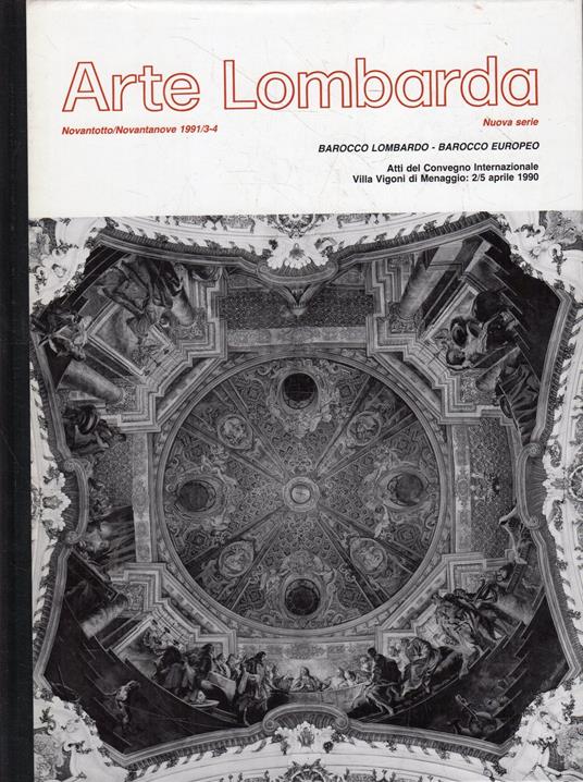 Arte Lombarda. Nuova Serie. Novantotto/Novantanove 1991/3-4. Barocco Lombardo - Barocco Europeo. Atti del Convegno Internazionale Villa Vigoni di Menaggio: 2/5 aprile 1990 - copertina