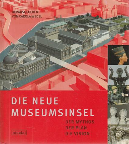 Die neue Museumsinsel. Der Mythos, der Plan, die Vision - copertina