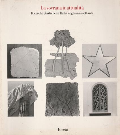 La sovrana inattualità. Ricerche plastiche in Italia negli anni settanta - copertina