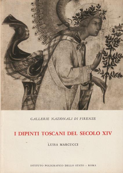 I dipinti toscani del secolo XIV - Gallerie Nazionali di Firenze - Luisa Marcucci - copertina