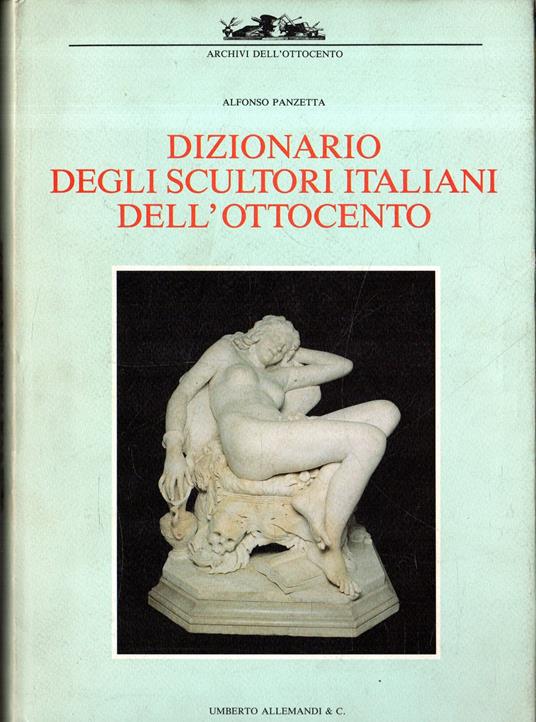 Dizionario degli scultori italiani dell'Ottocento - Alfonso Panzetta - copertina