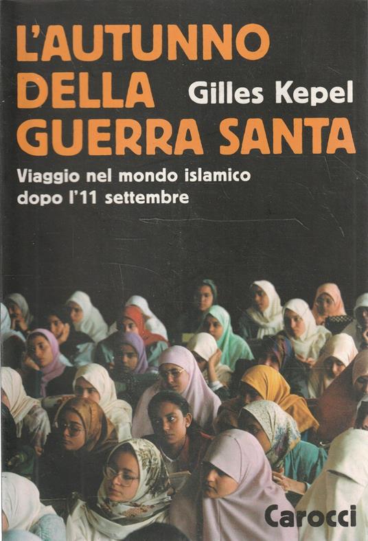 L' autunno della guerra santa : viaggio nel mondo islamico dopo l'11 settembre - Gilles Kepel - copertina