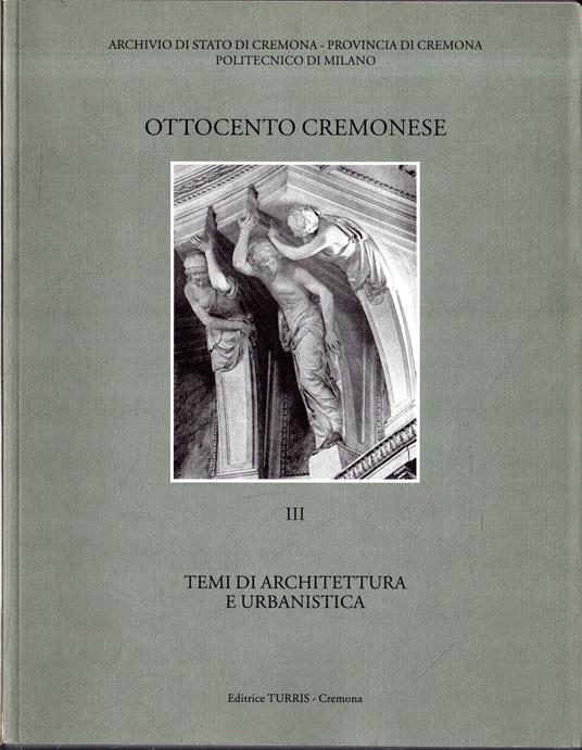 Ottocento Cremonese. vol.3: Temi di architettura e urbanistica - copertina
