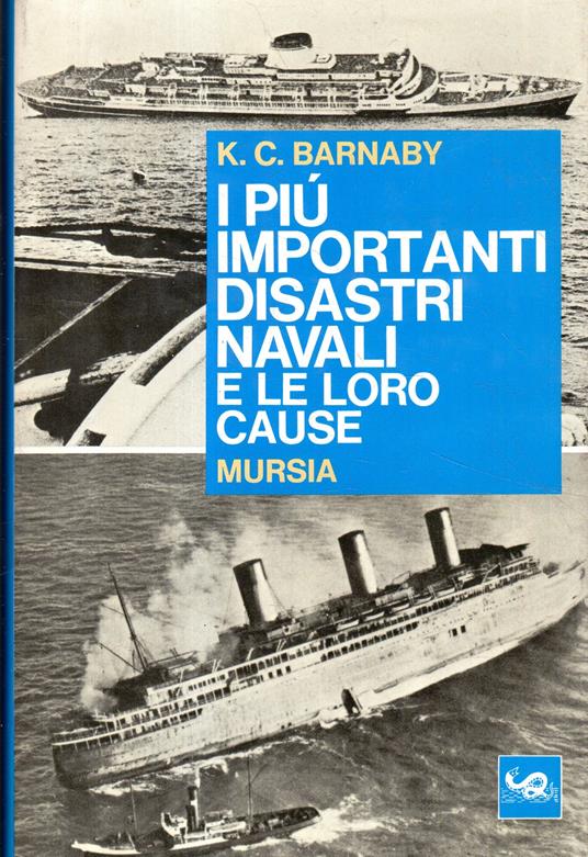 I più importanti disastri navali: e le loro cause - K. C. Barnaby - copertina