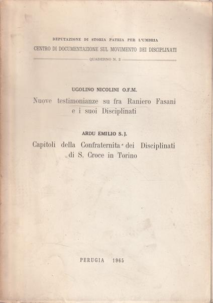 Nuove testimonianze su fra Raniero Fasani e i suoi Disciplinati - Capitoli della Confraternita dei Disciplinati di S. Croce in Torino - copertina
