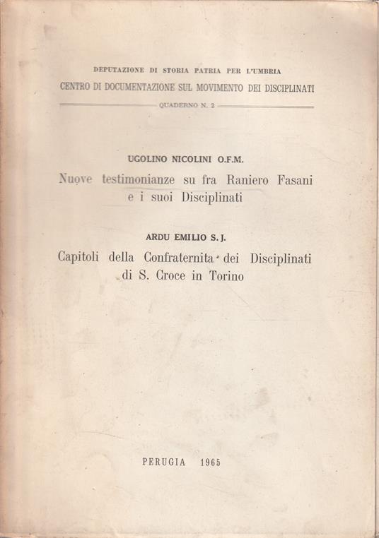 Nuove testimonianze su fra Raniero Fasani e i suoi Disciplinati - Capitoli della Confraternita dei Disciplinati di S. Croce in Torino - copertina