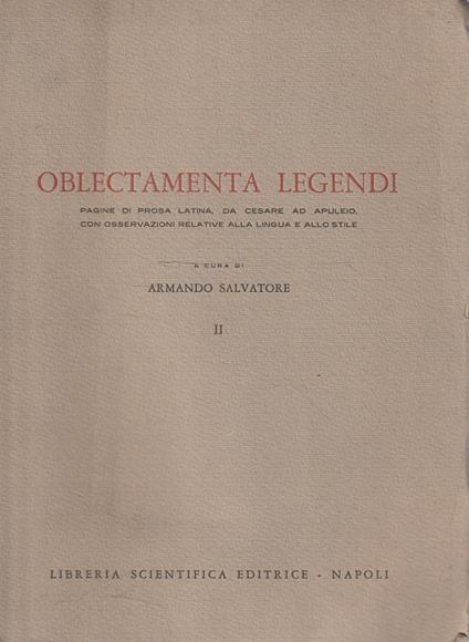 Oblectamenta legendi. Pagine di prosa latina, da Cesare ad Apuleio, con osservazioni relative alla lingua e allo stile. Vol. II - copertina