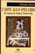 L' arte allo specchio : il cinema di Andrej Tarkovskij