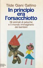 In principio era l'orsacchiotto : gli animali di peluche e il mondo immaginario dei bambini
