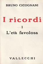I ricordi di Bruno Cicognani Vol. 1 L'età favolosa