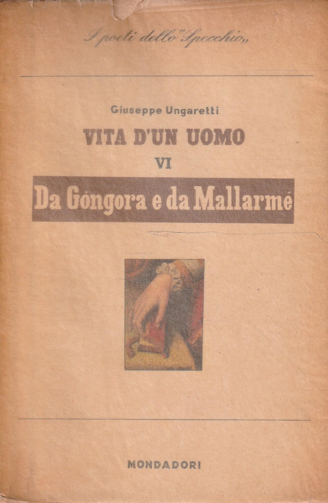 1° edizione! Da Gongora e da Mallarmé. Vita d'un uomo vol. VI
