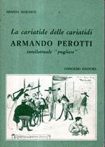 La cariatide delle cariatidi: Armando Perotti intellettuale 