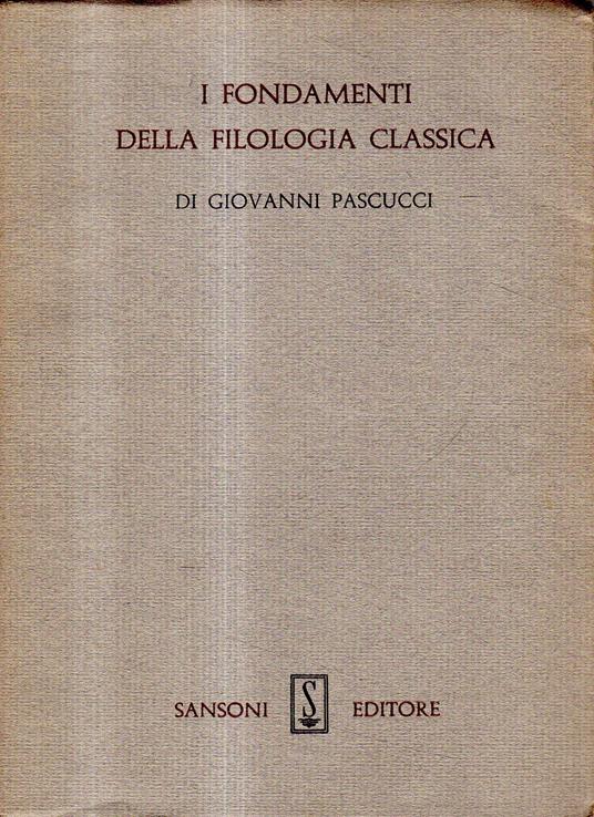 I fondamenti della filologia classica - Giovanni Pascucci - copertina