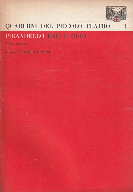 Pirandello ieri e oggi (Quaderni del Piccolo Teatro - 1) - copertina