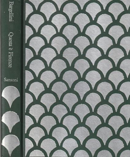 Questa è Firenze di Pietro Bargellini - Piero Bargellini - copertina