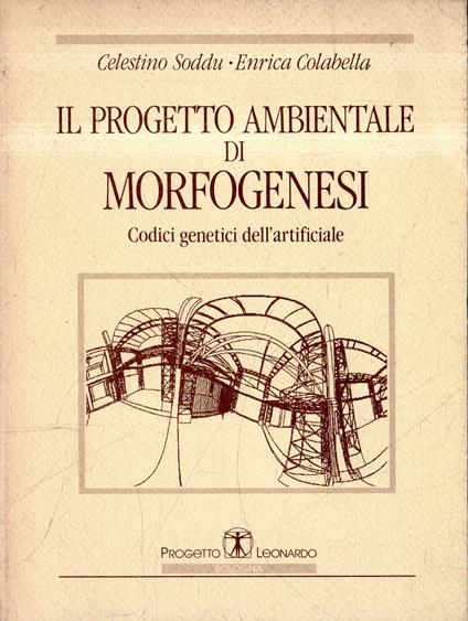 Il progetto ambientale di morfogenesi : codici genetici dell'artificiale - copertina