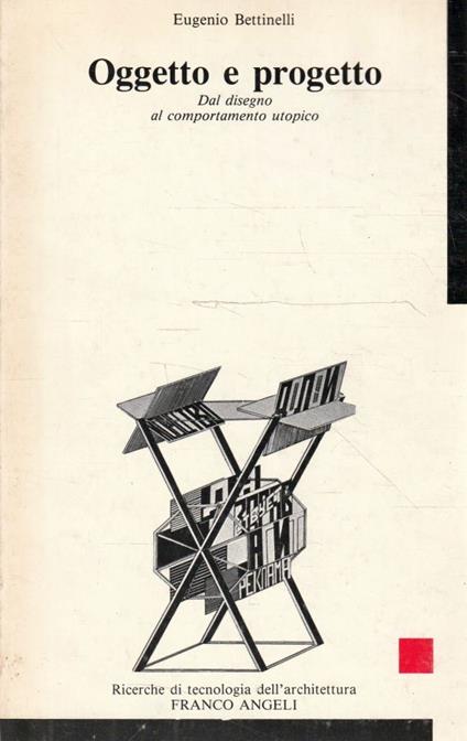 Oggetto e progetto. Dal disegno al comportamento utopico - Eugenio Bettinelli - copertina