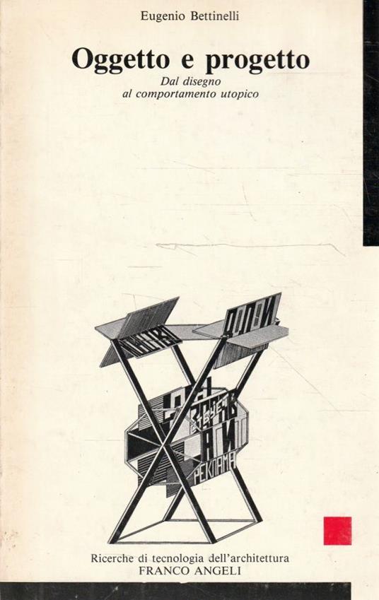 Oggetto e progetto. Dal disegno al comportamento utopico - Eugenio Bettinelli - copertina