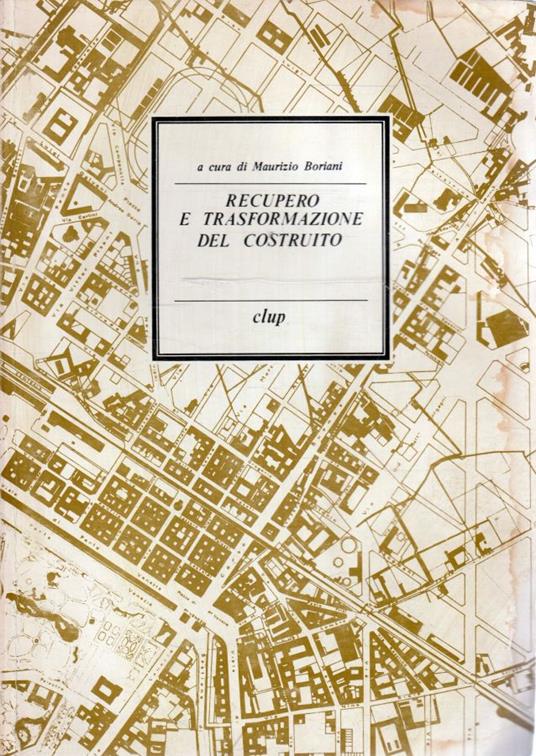 Recupero e trasformazione del costruito - M. Boriani - copertina