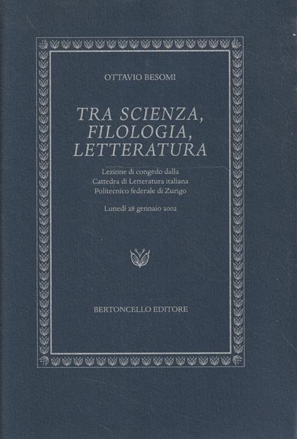 Tra scienza, filologia, letteratura. Lezione di congedo dalla Cattedra di Letteratura italiana - copertina