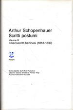 Arthur Schopenhauer. Scritti postumi. Vol.3: I manoscritti berlinesi, 1818-1830