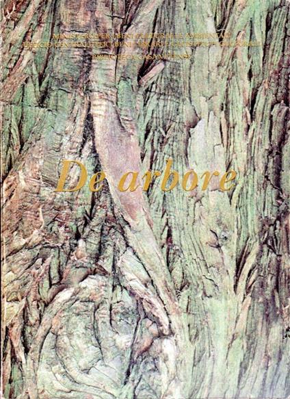 DE ARBORE. Botanica, scienza, alimentazione, architettura, teatro, storia, legislazione, filosofia, simbologia, araldica, religione, letteratura, tecnologia degli alberi dalle opere manoscritte e a stampa della Biblioteca Casanatense - copertina