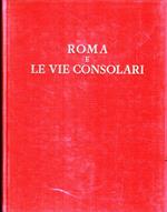 Roma e le vie consolari. Paesaggi storici e artistici