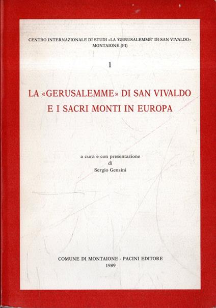 La "Gerusalemme" di San Vivaldo e i Sacri monti in Europa - Sergio Gensin - copertina