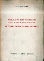 Problemi dei Beni Ecclesiastici nella Società Preindustriale : Le Confraternite di Roma Ecclesiastica