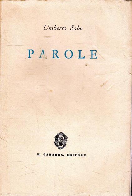 PRIMA EDIZIONE! Umberto Saba. Parole - Umberto Saba - copertina