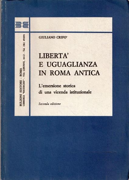 Libertà e uguaglianza in Roma antica. L'emersione storica di una vicenda istituzionale - Giuliano Crifò - copertina