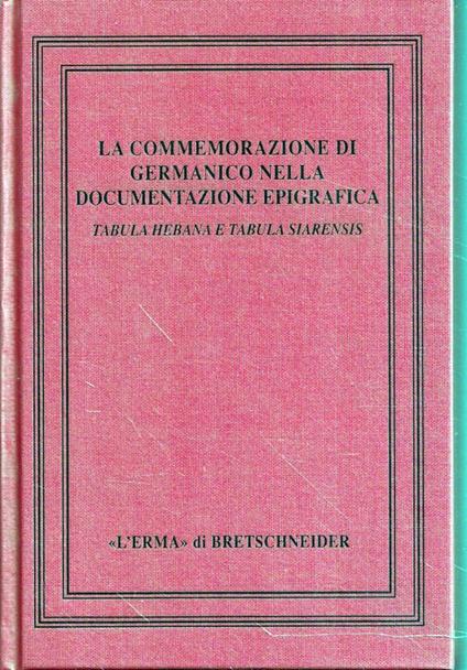 La commemorazione di Germanico nella documentazione epigrafica : convegno internazionale di studi, Cassino 21-24 ottobre 1991 - Augusto Fraschetti - copertina