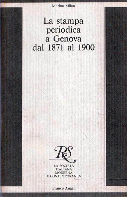 La stampa periodica a Genova dal 1871 al 1900 - Marina Milan - copertina