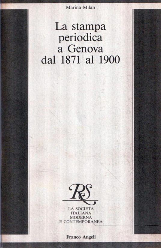 La stampa periodica a Genova dal 1871 al 1900 - Marina Milan - copertina