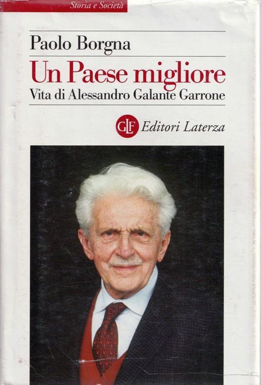 Un Paese migliore. Vita di Alessandro Galante Garrone - Paolo Borgna - copertina