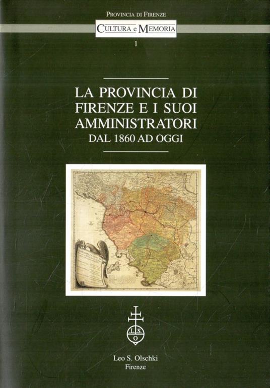 La Provincia di Firenze e i suoi amministratori : dal 1860 ad oggi - copertina