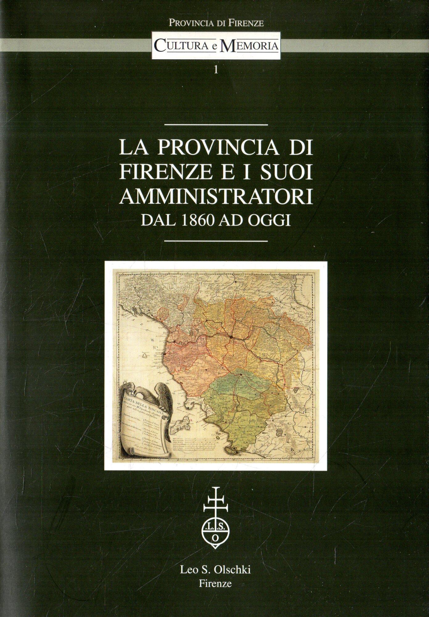 La Provincia di Firenze e i suoi amministratori : dal 1860 ad oggi