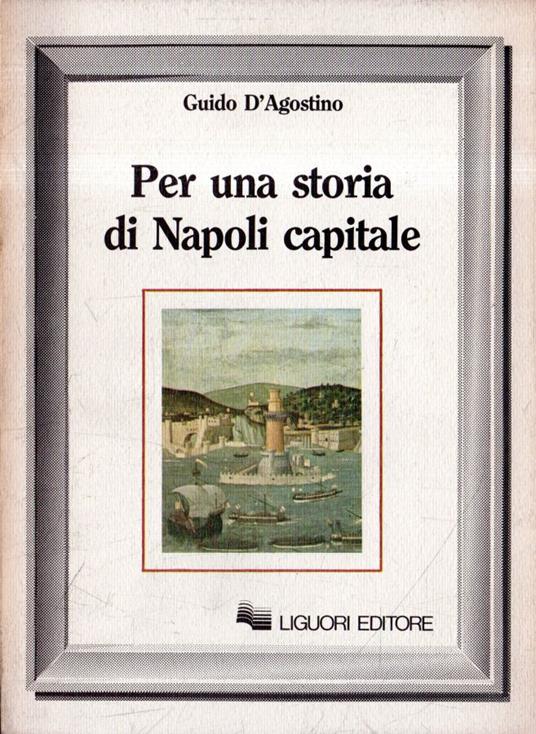 Per una storia di Napoli capitale - Guido D'Agostino - copertina