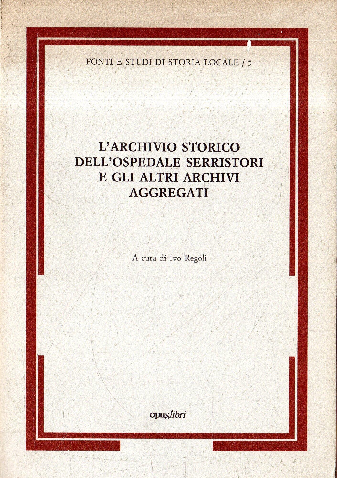 L' archivio storico dell'Ospedale Serristori e gli altri archivi aggregati