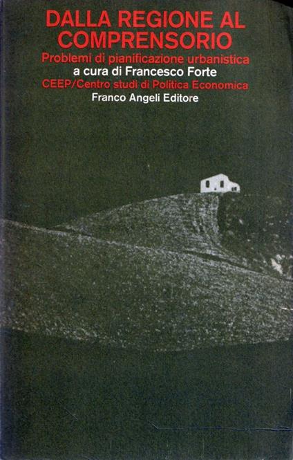 Dalla regione al comprensorio. Problemi di pianificazione urbanistica - copertina