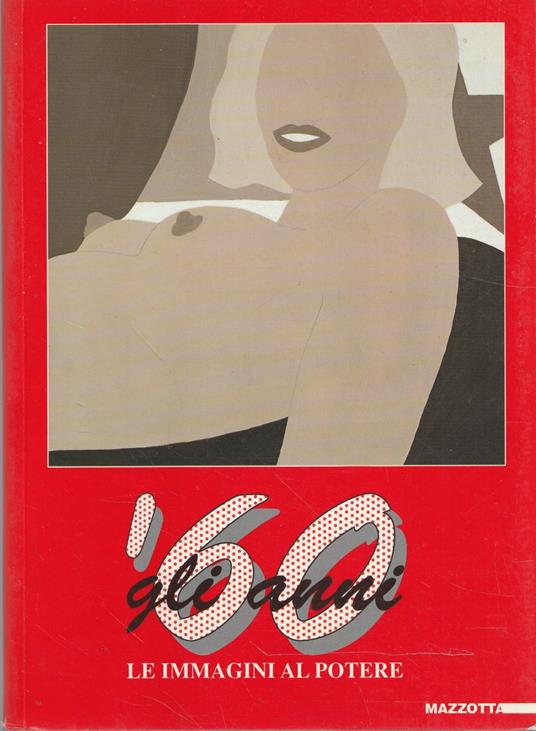 Gli anni '60: le immagini al potere - Anna Detheridge - copertina