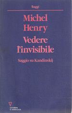 Vedere l'invisibile : saggio su Kandinskij