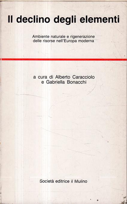 Il declino degli elementi : ambiente naturale e rigenerazione delle risorse nell'Europa moderna - copertina