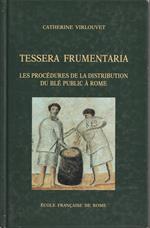 Tessera frumentaria. Les procédures de distribution du blé public à Rome à la fin de la République et au début de l'Empire: Les procédés de la distribution du blé public à Rome